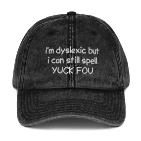 I'm dyslexic but i can still spell yuck fou Cotton Twill Cap